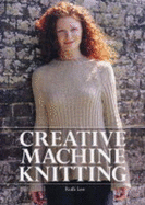 Creative Machine Knitting - Lee, Ruth