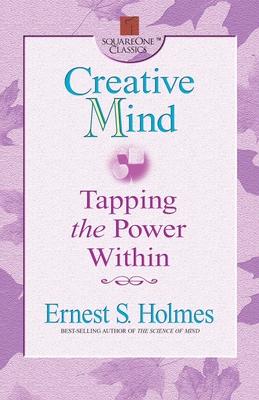 Creative Mind: Tapping the Power Within - Holmes, Ernest S