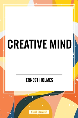 Creative Mind - Holmes, Ernest