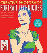 Creative Photoshop Portrait Techniques: Fully Updated for CS4