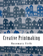 Creative Printmaking: Printing at Home Without a Press
