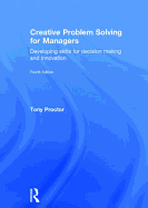 Creative Problem Solving for Managers: Developing Skills for Decision Making and Innovation