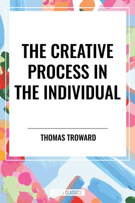Creative Process in the Individual - Troward, Thomas