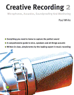 Creative Recording, Vol 2: Microphones, Acoustics, Soundproofing & Monitoring