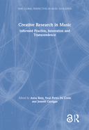 Creative Research in Music: Informed Practice, Innovation and Transcendence