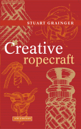 Creative Ropecraft - Grainger, Stuart