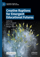 Creative Ruptions for Emergent Educational Futures