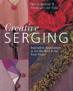 Creative Serging: Innovative Applications to Get the Most from Your Serger