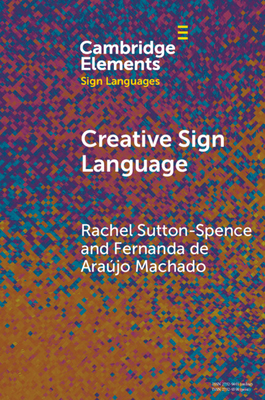 Creative Sign Language - Sutton-Spence, Rachel, and Machado, Fernanda de Ara�jo