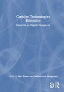 Creative Technologies Education: Students as Digital Designers