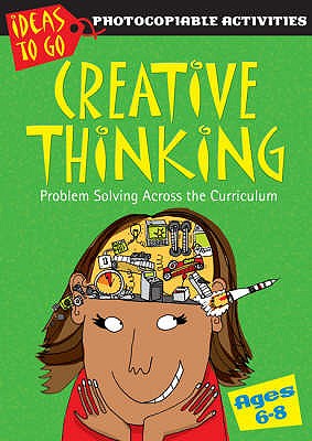 Creative Thinking Ages 6-8: Problem Solving Across the Curriculum - Baker, Ann