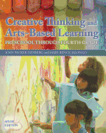 Creative Thinking and Arts-Based Learning: Preschool Through Fourth Grade