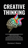 Creative Thinking: How to learn to think in a creative and intelligent way. Develops creative intelligence, intuition and trains the instinct of problem solving.