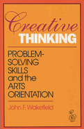 Creative Thinking: Problem Solving Skills and the Arts Orientation