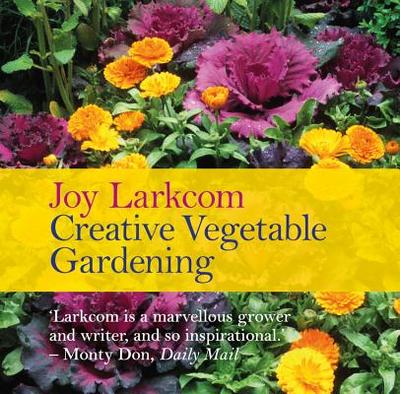 Creative Vegetable Gardening - Larkcom, Joy
