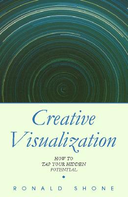 Creative Visualization: How to Tap Your Hidden Potential - Shone, Ronald
