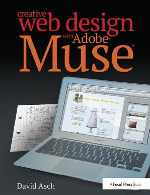 Creative Web Design with Adobe Muse - Asch, David