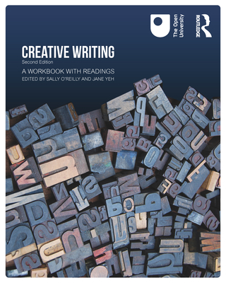 Creative Writing: A Workbook with Readings - Yeh, Jane (Editor), and O'Reilly, Sally (Editor)