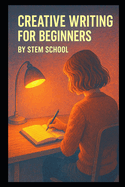 Creative Writing for Beginners: Master the Art of Storytelling