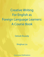 Creative Writing for English as Foreign Language Learners: A Course Book