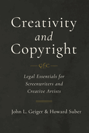 Creativity and Copyright: Legal Essentials for Screenwriters and Creative Artists