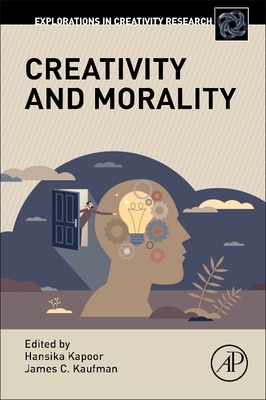 Creativity and Morality - Kapoor, Hansika (Editor), and Kaufman, James C (Editor)