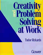 Creativity and Problem Solving at Work - Rickards, Tudor
