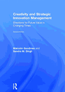 Creativity and Strategic Innovation Management: Directions for Future Value in Changing Times