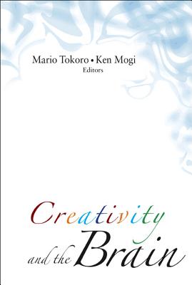 Creativity and the Brain - Tokoro, Mario (Editor), and Mogi, Ken-Ichiro (Editor)
