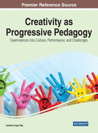 Creativity as Progressive Pedagogy: Examinations Into Culture, Performance, and Challenges