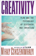 Creativity: Flow and the Psychology of Discovery and Invention