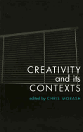 Creativity in Its Contexts - Morash, Chris (Editor), and Longley, Michael, and Boland, Eavan