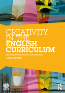 Creativity in the English Curriculum: Historical Perspectives and Future Directions