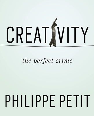 Creativity: The Perfect Crime - Petit, Philippe