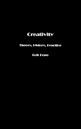 Creativity: Theory, History, Practice