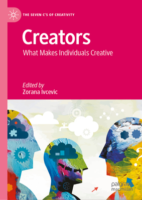 Creators: What Makes Individuals Creative - Ivcevic, Zorana (Editor)