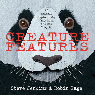 Creature Features: Twenty-Five Animals Explain Why They Look the Way They Do - Page, Robin
