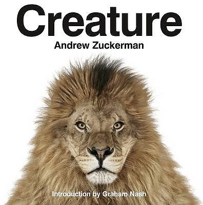 Creature - Zuckerman, Andrew, and Nash, Graham (Introduction by)