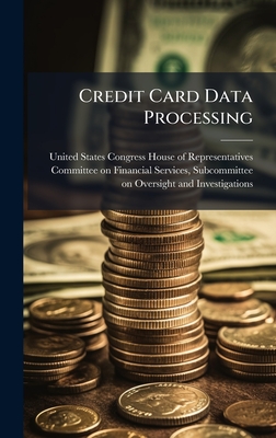 Credit Card Data Processing - United States Congress House of Repre (Creator)