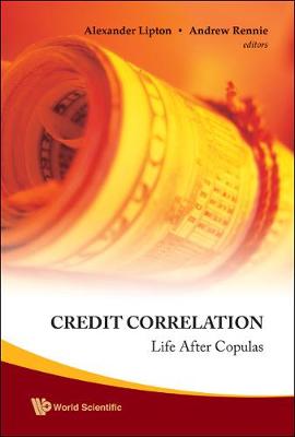 Credit Correlation: Life After Copulas - Lipton, Alexander (Editor), and Rennie, Andrew (Editor)
