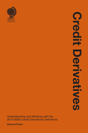 Credit Derivatives: Credit Derivatives: Understanding and Working with the 2014 ISDA Credit Derivatives Definitions