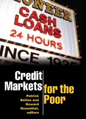 Credit Markets for the Poor - Bolton, Patrick (Editor), and Rosenthal, Howard (Editor)