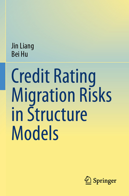 Credit Rating Migration Risks in Structure Models - Liang, Jin, and Hu, Bei