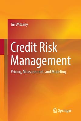 Credit Risk Management: Pricing, Measurement, and Modeling - Witzany, Ji �