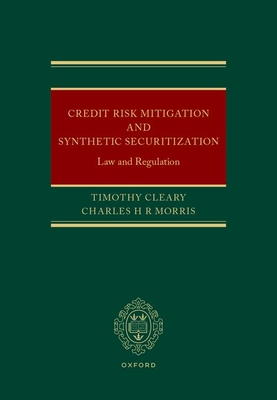 Credit Risk Mitigation and Synthetic Securitization: Law and Regulation - Cleary, Timothy, and Morris, Charles H R