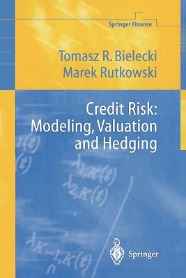 Credit Risk: Modeling, Valuation and Hedging - Bielecki, Tomasz R., and Rutkowski, Marek