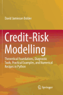 Credit-Risk Modelling: Theoretical Foundations, Diagnostic Tools, Practical Examples, and Numerical Recipes in Python