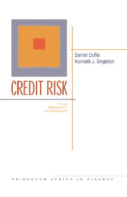 Credit Risk: Pricing, Measurement, and Management - Duffie, Darrell, and Singleton, Kenneth J