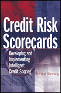 Credit Risk Scorecards: Developing and Implementing Intelligent Credit Scoring