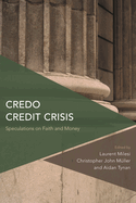 Credo Credit Crisis: Speculations on Faith and Money